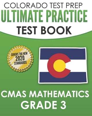 COLORADO TEST PREP Ultimate Practice Test Book CMAS Mathematics Grade 3: Includes 8 Complete CMAS Mathematics Assessments by Tmp Colorado