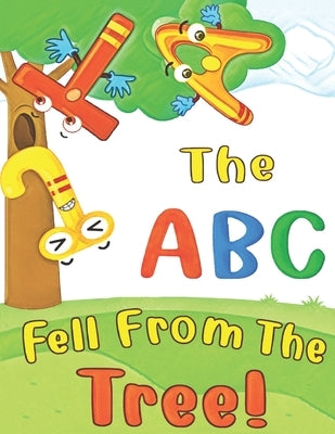 The ABC Fell From The Tree!: What happens to the ABC when it falls from the tree? Find out the whole story Large Print Edition by Brown, Emily Foster