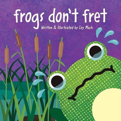 Frogs Don'T Fret by Mach, Loy