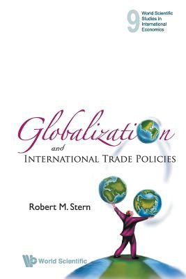 Globalization and International Trade Policies by Stern, Robert M.