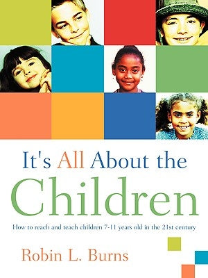 It's All About the Children by Burns, Robin L.