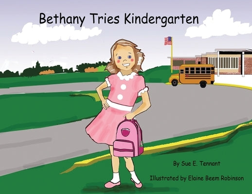 Bethany Tries Kindergarten by Tennant, Sue E.
