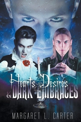 Hearts Desires and Dark Embraces by Carter, Margaret L.