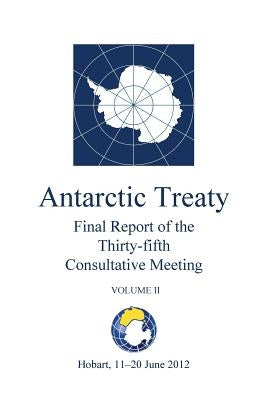 Final Report of the Thirty-fifth Antarctic Treaty Consultative Meeting - Volume II by Antarctic Treaty Consultative Meeting