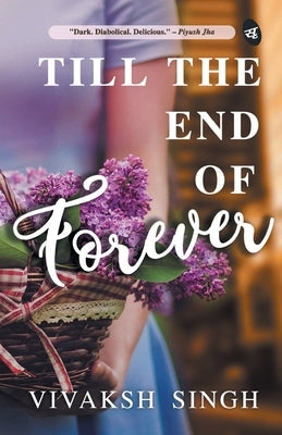 Till the End of Forever by Singh, Vivaksh