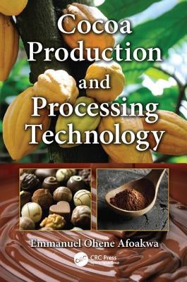 Cocoa Production and Processing Technology by Afoakwa, Emmanuel Ohene