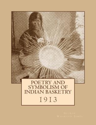 Poetry and Symbolism of Indian Basketry: 1913 by Chambers, Roger