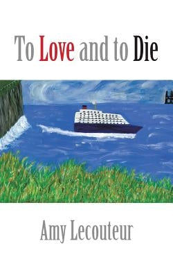 To Love and to Die by Lecouteur, Amy