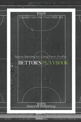 Bettor's Playbook: Sports Betting for Long-Term Profits by Publishing, Reactive