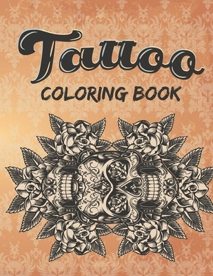 Tattoo Coloring Book: An Adult Coloring Book with Awesome and Relaxing Beautiful Modern Tattoo Designs for Men and Women Coloring Pages for by Press, Mahir