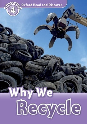 Oxford Read and Discover: Level 4: Why We Recycle by Undrill, Fiona