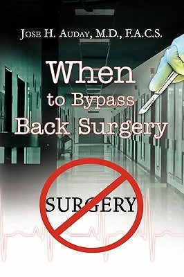When to Bypass Back Surgery by Auday M. D. F. a. C. S., Jose H.