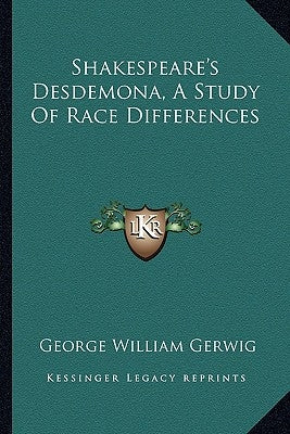 Shakespeare's Desdemona, a Study of Race Differences by Gerwig, George William