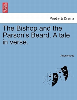 The Bishop and the Parson's Beard. a Tale in Verse. by Anonymous