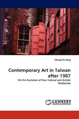Contemporary Art in Taiwan after 1987 by Fang, Chung-Yu