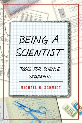 Being a Scientist: Tools for Science Students by Schmidt, Michael H.