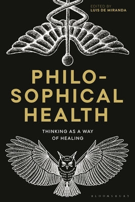 Philosophical Health: Thinking as a Way of Healing by De Miranda, Luis