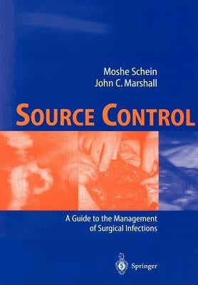 Source Control: A Guide to the Management of Surgical Infections by Schein, Moshe