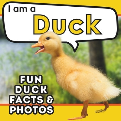 I am a Duck: A Children's Book with Fun and Educational Animal Facts with Real Photos! by Brains, Active