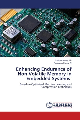 Enhancing Endurance of Non Volatile Memory in Embedded Systems by J. P., Shritharanyaa