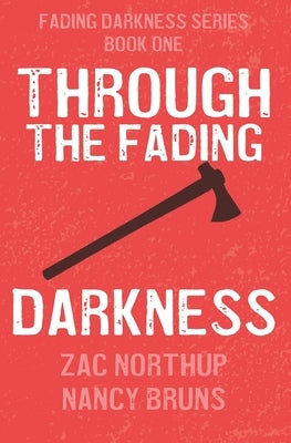 Through the Fading Darkness by Northup, Zac