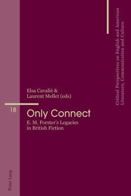 Only Connect: E. M. Forster's Legacies in British Fiction by Penas-Ibáñez, Beatriz