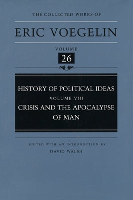 Crisis and the Apocalypse of Man by Voegelin, Eric