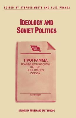 Ideology and Soviet Politics by Pravda, Alex
