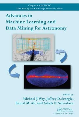 Advances in Machine Learning and Data Mining for Astronomy by Way, Michael J.