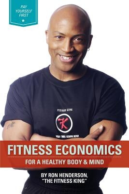 Fitness Economics: For a Healthy Body & Mind by Henderson, Ron