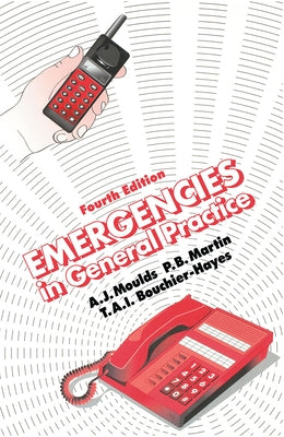 Emergencies in General Practice, Fourth Edition by Moulds, A. J.