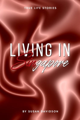 Living in Singapore by Davidson, Susan