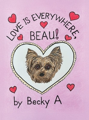 Love Is Everywhere, Beau! by A, Becky