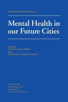 Mental Health In Our Future Cities by Goldberg, David