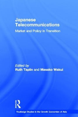 Japanese Telecommunications: Market and Policy in Transition by Taplin, Ruth