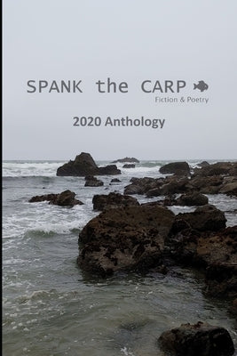 SPANK the CARP 2020 Anthology by Schweda, Ken