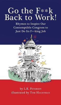 Go the F**k Back to Work! by Peterson, L. K.
