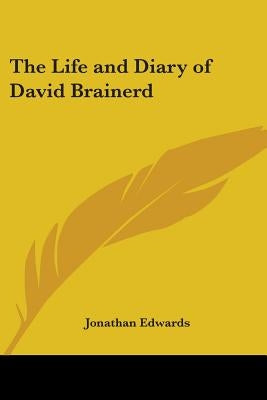 The Life and Diary of David Brainerd by Edwards, Jonathan