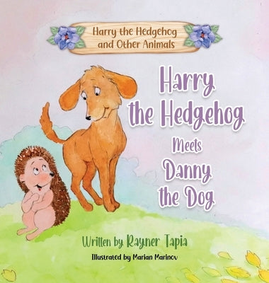 Harry the Hedgehog Meets Danny the Dog by Tapia, Rayner