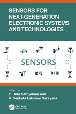 Sensors for Next-Generation Electronic Systems and Technologies by Sathyakam, P. Uma