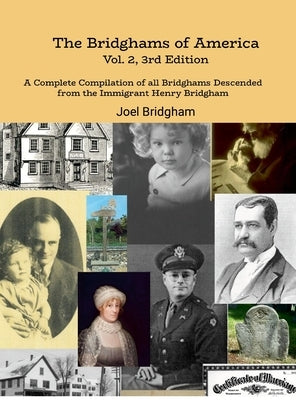 The Bridghams of America (Vol. 2, 3rd Edition): A Complete Compilation of All Bridghams Descended from the Immigrant Henry Bridgham by Bridgham, Joel R.