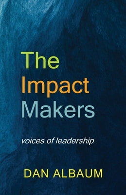 The Impact Makers by Albaum, Dan