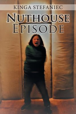Nuthouse Episode by Stefaniec, Kinga