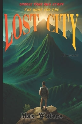 Choose Your Own Story: The Hunt For The Lost City by Waters, Max