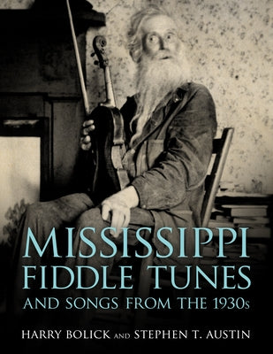 Mississippi Fiddle Tunes and Songs from the 1930s by Bolick, Harry