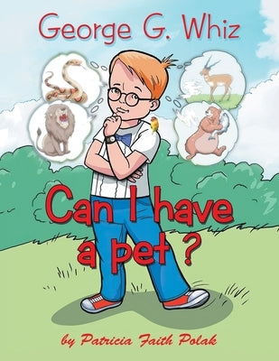 George G. Whiz: Can I Have a Pet? by Polak, Patricia Faith