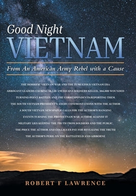 Good Night Vietnam: From An American Army Rebel with a Cause by Lawrence, Robert F.