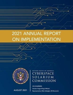 Cyberspace Solarium Commission 2021 Annual Report on Implementation August 2021 by Cyberspace Solarium Commission