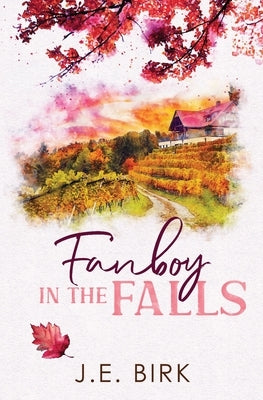 Fanboy in the Falls by Birk, J. E.