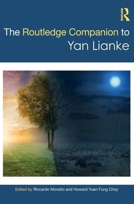 The Routledge Companion to Yan Lianke by Moratto, Riccardo